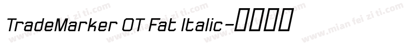 TradeMarker OT Fat Italic字体转换